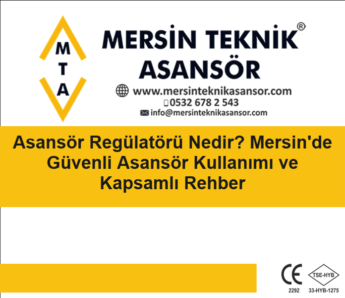 Asansör Regülatörü Nedir? Mersin'de Güvenli Asansör Kullanımı ve Kapsamlı Rehber