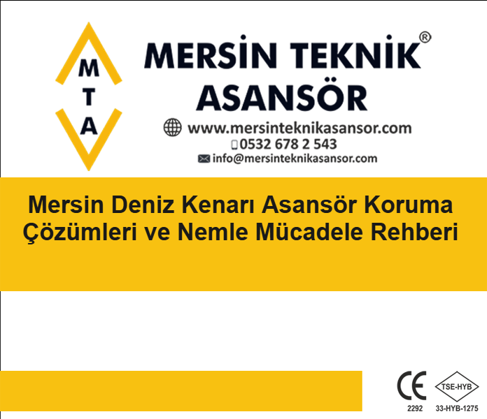 Mersin Deniz Kenarı Asansör Koruma Çözümleri ve Nemle Mücadele Rehberi